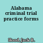 Alabama criminal trial practice forms