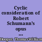 Cyclic consideration of Robert Schumann's opus 35 : twelve poems by Justinus Kerner /
