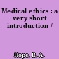 Medical ethics : a very short introduction /