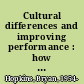 Cultural differences and improving performance : how values and beliefs influence organizational performance /