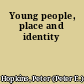 Young people, place and identity