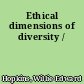 Ethical dimensions of diversity /