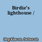 Birdie's lighthouse /