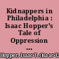 Kidnappers in Philadelphia : Isaac Hopper's Tale of Oppression 1780-1843 /