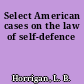 Select American cases on the law of self-defence