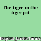 The tiger in the tiger pit