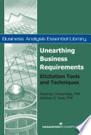 Unearthing business requirements : elicitation tools and techniques /