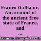 Franco-Gallia or, An account of the ancient free state of France, and most other parts of Europe, before the loss of their liberties /