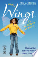 Giving wings to children's dreams : making our schools worthy of our children /