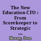 The New Education CFO : From Scorekeeper to Strategic Leader /