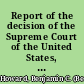 Report of the decision of the Supreme Court of the United States, and the opinions of the judges thereof, in the case of Dred Scott versus John F.A. Sandford, December term, 1856