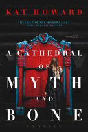 A cathedral of myth and bone : stories /