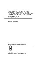 Colonialism and underdevelopment in Ghana /