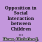 Opposition in Social Interaction between Children Intellectual Benefit or Social Cost? /