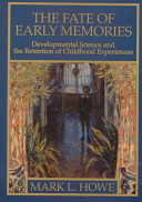 The fate of early memories : developmental science and the retention of childhood experiences /