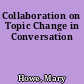 Collaboration on Topic Change in Conversation