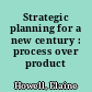 Strategic planning for a new century : process over product /