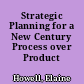 Strategic Planning for a New Century Process over Product /