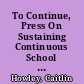 To Continue, Press On Sustaining Continuous School Improvement /