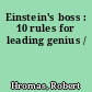 Einstein's boss : 10 rules for leading genius /