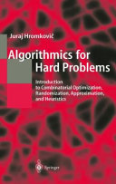 Algorithmics for hard problems : introduction to combinatorial optimization, randomization, approximation, and heuristics /