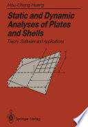 Static and Dynamic Analyses of Plates and Shells : Theory, Software and Applications /