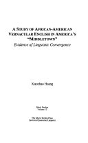 A study of African-American vernacular English in America's "Middletown" : evidence of linguistic convergence /