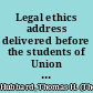 Legal ethics address delivered before the students of Union University at Albany, N.Y., November 12, 1903 /