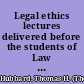 Legal ethics lectures delivered before the students of Law Department of Union University /