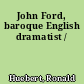 John Ford, baroque English dramatist /
