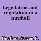 Legislation and regulation in a nutshell