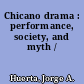 Chicano drama : performance, society, and myth /