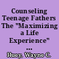Counseling Teenage Fathers The "Maximizing a Life Experience" (MALE) Group /