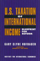 U.S. taxation of international income : blueprint for reform /