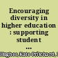 Encouraging diversity in higher education : supporting student success /
