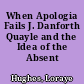 When Apologia Fails J. Danforth Quayle and the Idea of the Absent /