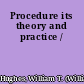 Procedure its theory and practice /