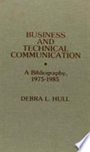 Business and technical communication : a bibliography, 1975-1985 /