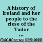 A history of Ireland and her people to the close of the Tudor period /