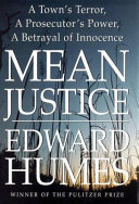 Mean justice : a town's terror, a prosecutor's power, a betrayal of innocence /