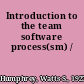Introduction to the team software process(sm) /