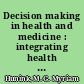 Decision making in health and medicine : integrating health and values /