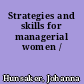 Strategies and skills for managerial women /