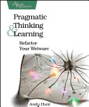 Pragmatic thinking and learning : refactor your "wetware" /