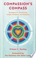 Compassion's COMPASS : strategies for developing insight, kindness, and empathy /
