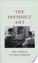 The invisible art : the pursuit of book making /