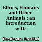 Ethics, Humans and Other Animals : an Introduction with Readings.