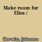 Make room for Elisa /
