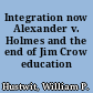 Integration now Alexander v. Holmes and the end of Jim Crow education /