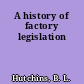 A history of factory legislation